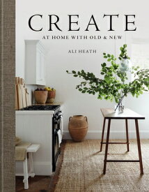 Create: At Home with Old & New CREATE [ Ali Heath ]
