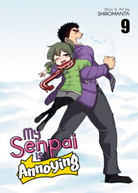 My Senpai Is Annoying Vol. 9 MY SENPAI IS ANNOYING VOL 9 （My Senpai Is Annoying） [ Shiromanta ]
