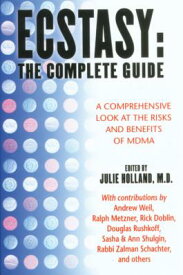 Ecstasy: The Complete Guide: A Comprehensive Look at the Risks and Benefits of Mdma ECSTASY THE COMP GD ORIGINAL/E [ Julie Holland ]