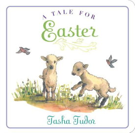 A Tale for Easter TALE FOR EASTER-BOARD （Classic Board Books） [ Tasha Tudor ]