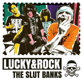 Lucky & Rock [ THE SLUT BANKS ]
