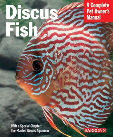 Discus Fish DISCUS FISH 2/E （Barron's Complete Pet Owner's Manuals (Paperback)） [ Thomas Giovanetti ]