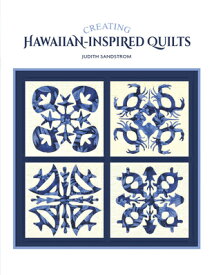 CREATING HAWAIIAN-INSPIRED QUILTS(P) [ JUDITH SANDSTROM ]
