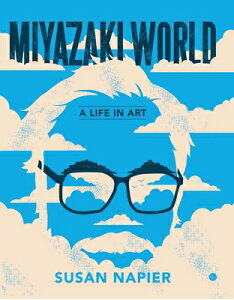 MYAZAKI WORLD:A LIFE IN ART(P) [ SUSAN NAPIER ]