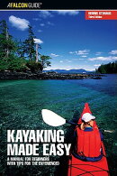 Kayaking Made Easy: A Manual for Beginners with Tips for the Experienced