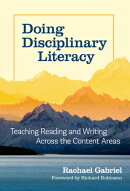Doing Disciplinary Literacy: Teaching Reading and Writing Across the Content Areas