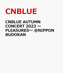 CNBLUE AUTUMN CONCERT 2023 〜PLEASURES〜 @NIPPON BUDOKAN