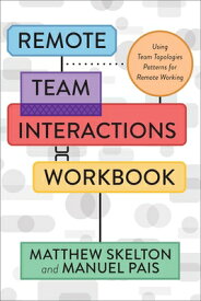 Remote Team Interactions Workbook: Using Team Topologies Patterns for Remote Working REMOTE TEAM INTERACTIONS WORKB [ Matthew Skelton ]