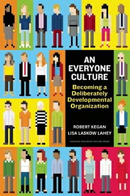 An Everyone Culture: Becoming a Deliberately Developmental Organization EVERYONE CULTURE [ Robert Kegan ]