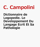 Dictionnaire de Logopedie. Le Developpement Du Langage Ecrit Et Sa Pathologie