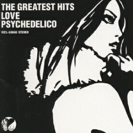 THE GREATEST HITS [ LOVE PSYCHEDELICO ]