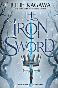 The Iron Sword IRON SWORD ORIGINAL/E iIron Fey: Evenfallj [ Julie Kagawa ]