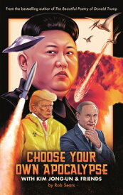 Choose Your Own Apocalypse with Kim Jong-Un & Friends CHOOSE YOUR OWN APOCALYPSE W/K [ Rob Sears ]