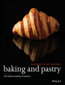 Baking and Pastry: Mastering the Art and Craft BAKING & PASTRY REV/E 3/E [ The Culinary Institute of America (Cia) ]