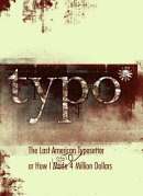 Typo: The Last American Typesetter or How I Made and Lost 4 Million Dollars