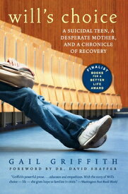 Will's Choice: A Suicidal Teen, a Desperate Mother, and a Chronicle of Recovery WILLS CHOICE [ Gail Griffith ]