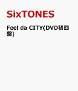 Feel da CITY(DVD初回盤) [ SixTONES ] 