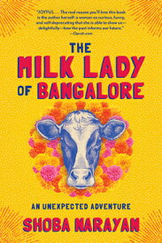 The Milk Lady of Bangalore: An Unexpected Adventure MILK LADY OF BANGALORE [ Shoba Narayan ]