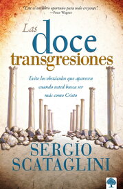 Las Doce Transgresiones / Twelve Transgressions: Avoiding Common Roadblocks on Y Our Journey to Chri SPA-DOCE TRANSGRESIONES / 12 T [ Sergio Scataglini ]