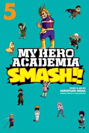 My Hero Academia: Smash!!, Vol. 5 MY HERO ACADEMIA SMASH VOL 5 （My Hero Academia: Smash!!） [ Kohei Horikoshi ]