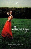 Dancing on My Ashes: Learning to Love the One Who Gives and Takes Away