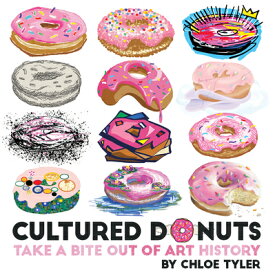 Cultured Donuts: Take a Bite Out of Art History CULTURED DONUTS [ Chloe Tyler ]