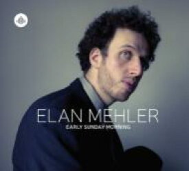 【輸入盤】Early Sunday Morning [ Elan Mehler ]