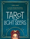 Tarot for Light Seers: A Journey Through the Symbols, Messages, & Secrets of the Cards TAROT FOR LIGHT SEERS […