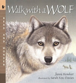 Walk with a Wolf: Read and Wonder WALK W/A WOLF （Read and Wonder） [ Janni Howker ]