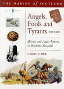 Angels, Fools and Tyrants: Britons and Anglo-Saxons in Southern Scotland