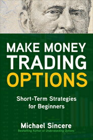 Make Money Trading Options: Short-Term Strategies for Beginners MAKE MONEY TRADING OPTIONS SHO [ Michael Sincere ]