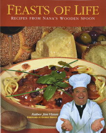Feasts of Life: Recipes from Nana's Wooden Spoon FEASTS OF LIFE [ Jim Vlaun ]
