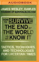 How to Survive the End of the World as We Know It: Tactics, Techniques and Technologies for Uncertai