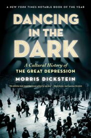Dancing in the Dark: A Cultural History of the Great Depression DANCING IN THE DARK [ Morris Dickstein ]