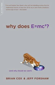 Why Does E=mc2?: (And Why Should We Care?) WHY DOES E=MC2 [ Brian Cox ]