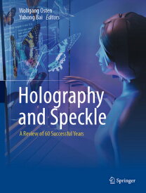 Holography and Speckle: A Review of 60 Successful Years HOLOGRAPHY & SPECKLE 2023/E [ Wolfgang Osten ]