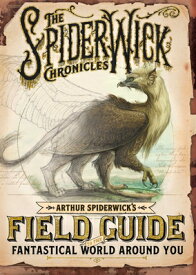 Arthur Spiderwick's Field Guide to the Fantastical World Around You ARTHUR SPIDERWICKS FGT THE FAN （Spiderwick Chronicles） [ Tony Diterlizzi ]