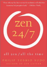 Zen 24/7: All Zen, All the Time ZEN 24/7 REV/E [ Philip T. Sudo ]
