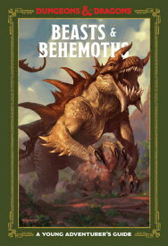 Beasts & Behemoths (Dungeons & Dragons): A Young Adventurer's Guide BEASTS & BEHEMOTHS (DUNGEONS & （Dungeons & Dragons Young Adventurer's Guides） [ Jim Zub ]