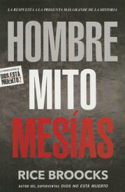 Hombre Mito Mesias: La Respuesta a la Pregunta Mas Grande de la Historia SPA-HOMBRE MITO MESIAS [ Rice Broocks ]
