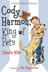 Cody Harmon, King of Pets CODY HARMON KING OF PETS iFranklin School Friendsj [ Claudia Mills ]