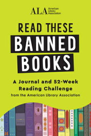 Read These Banned Books: A Journal and 52-Week Reading Challenge from the American Library Associati READ THESE BANNED BKS [ American Library Association (Ala) ]