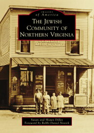 The Jewish Community of Northern Virginia JEWISH COMMUNITY OF NORTHERN V （Images of America） [ Susan Dilles ]