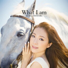 What I am [ 平原綾香 ]