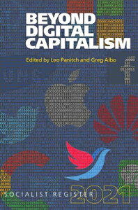 Beyond Digital Capitalism: New Ways of Living: Socialist Register 2021 BEYOND DIGITAL CAPITALISM NEW iSocialist Registerj [ Leo Panitch ]