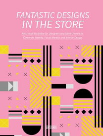 Fantastic Designs in the Store: An Overall Guideline on Corporate Identity, Visual Identity and Inte FANTASTIC DESIGNS IN THE STORE [ Xia Jiajia ]