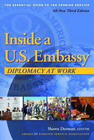 Inside a U.S. Embassy: Diplomacy at Work, All-New Third Edition of the Essential Guide to the Foreig INSIDE A US EMBASSY 3/E [ Shawn Dorman ]