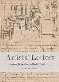 Artists' Letters: Leonardo Da Vinci to David Hockney ARTISTS LETTERS [ Michael Bird ]