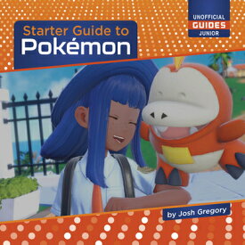 Starter Guide to Pokmon STARTER GT POKEMON （21st Century Skills Innovation Library: Unofficial Guides Ju） [ Josh Gregory ]