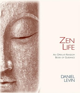 Zen Life: An Open-At-Random Book of Guidance ZEN LIFE [ Daniel Levin ]